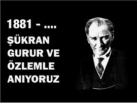 SAYGIYLA ve ÖZLEMLE ANIYORUZ...HEP ANACAĞIZ