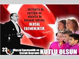23 Nisan Ulusal Egemenlik ve Çocuk Bayramınız Kutlu olsun