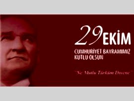 29  EKİM CUMHURİYET BAYRAMINIZ KUTLU OLSUN.